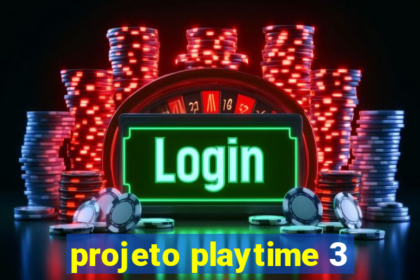 projeto playtime 3